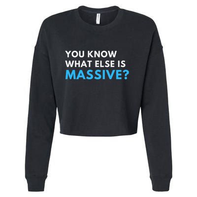 You Know What Else Is Massive Meme Cropped Pullover Crew