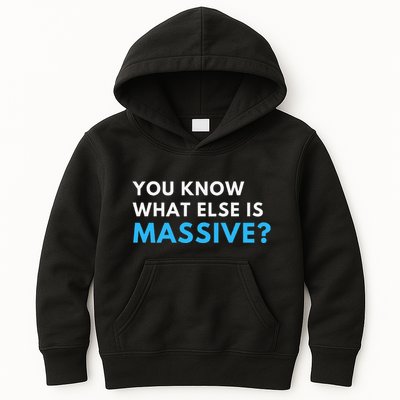 You Know What Else Is Massive Meme Kids Hoodie