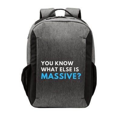 You Know What Else Is Massive Meme Vector Backpack