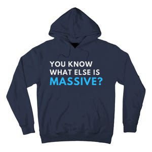 You Know What Else Is Massive Meme Tall Hoodie