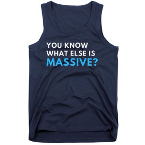 You Know What Else Is Massive Meme Tank Top