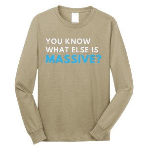 You Know What Else Is Massive Meme Long Sleeve Shirt