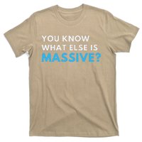 You Know What Else Is Massive Meme T-Shirt