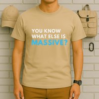 You Know What Else Is Massive Meme T-Shirt