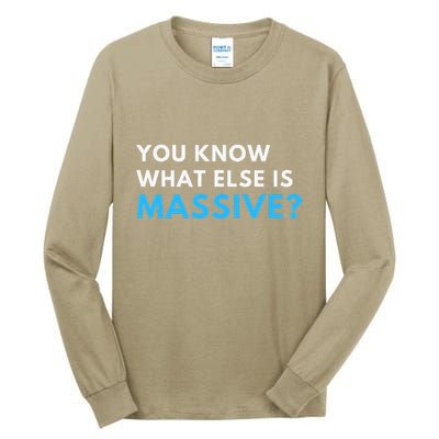 You Know What Else Is Massive Meme Tall Long Sleeve T-Shirt