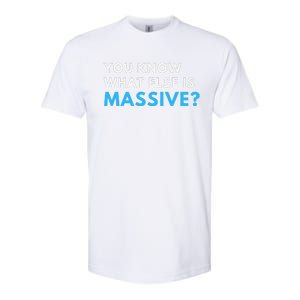 You Know What Else Is Massive Meme Softstyle CVC T-Shirt