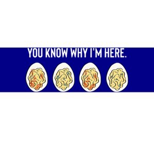 You Know Why I'm Here Thanksgiving Deviled Eggs Fall Bumper Sticker