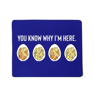 You Know Why I'm Here Thanksgiving Deviled Eggs Fall Mousepad