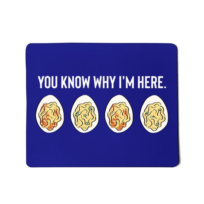 You Know Why I'm Here Thanksgiving Deviled Eggs Fall Mousepad