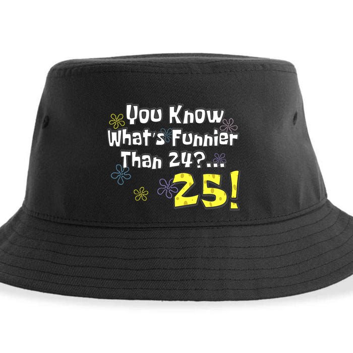 You Know WhatS Funnier Than 24 25 Year Old 25th Birthday Sustainable Bucket Hat