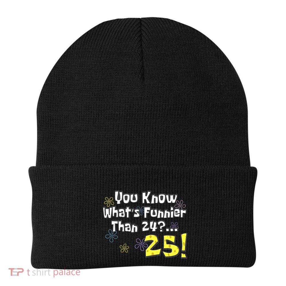 You Know WhatS Funnier Than 24 25 Year Old 25th Birthday Knit Cap Winter Beanie
