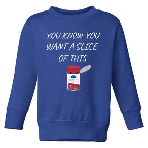 You Know You Want A Slice Of This Canned Cranberry Sauce Gift Toddler Sweatshirt