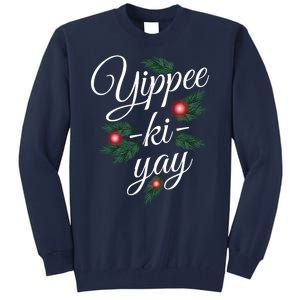 Yippee Ki Yay Christmas Holiday Tall Sweatshirt