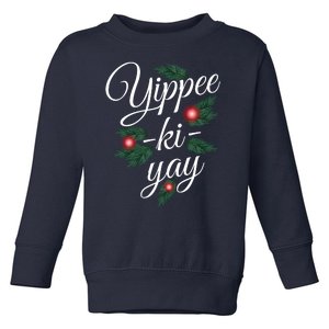 Yippee Ki Yay Christmas Holiday Toddler Sweatshirt