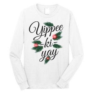 Yippee Ki Yay Christmas Holiday Long Sleeve Shirt