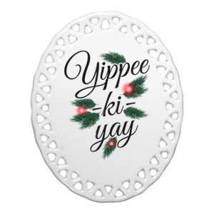 Yippee Ki Yay Christmas Holiday Ceramic Oval Ornament