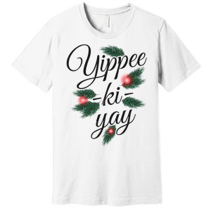 Yippee Ki Yay Christmas Holiday Premium T-Shirt