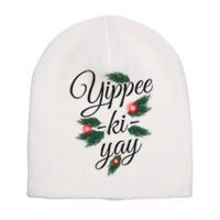 Yippee Ki Yay Christmas Holiday Short Acrylic Beanie