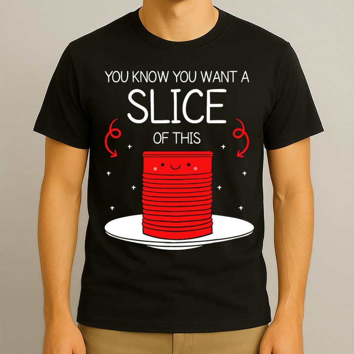 You Know You Want A Slice Of This Canned Cranberry Sauce T-Shirt