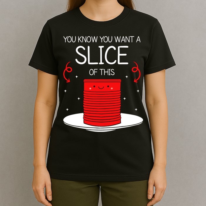 You Know You Want A Slice Of This Canned Cranberry Sauce T-Shirt
