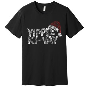 Yippee Ki Yay Premium T-Shirt