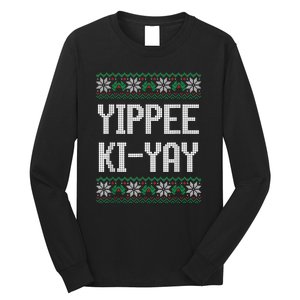 Yippee Ki Yay Funny Christmas Funny Gift Long Sleeve Shirt