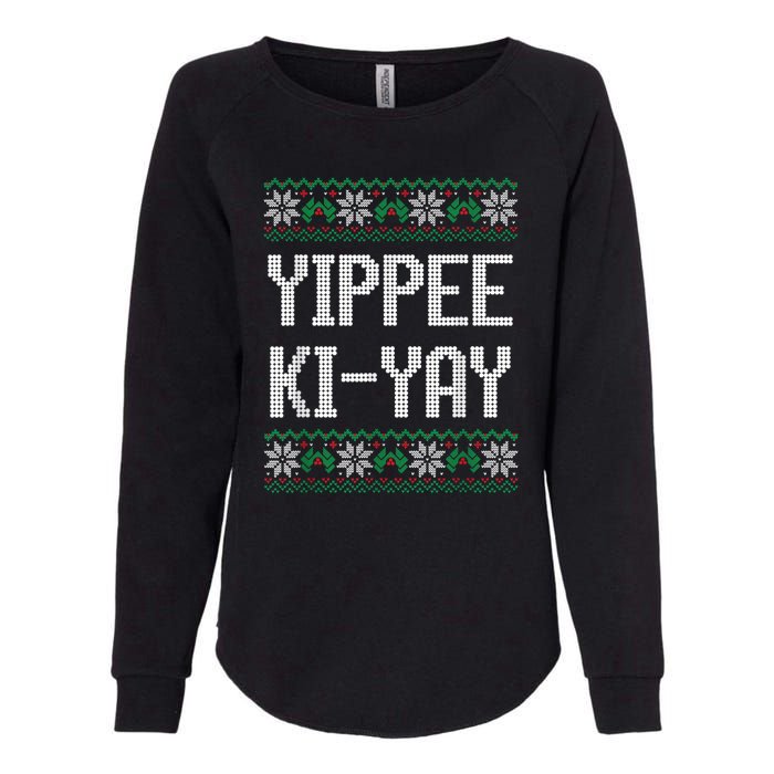 Yippee Ki Yay Funny Christmas Funny Gift Womens California Wash Sweatshirt