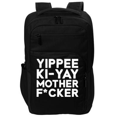 Yippee Ki Yay Mother F Cker Impact Tech Backpack