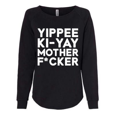 Yippee Ki Yay Mother F Cker Womens California Wash Sweatshirt