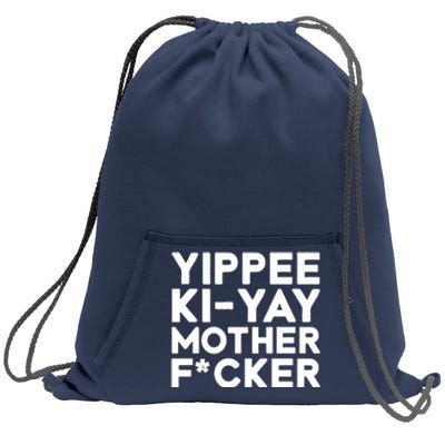 Yippee Ki Yay Mother F Cker Sweatshirt Cinch Pack Bag