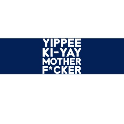 Yippee Ki Yay Mother F Cker Bumper Sticker