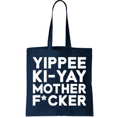 Yippee Ki Yay Mother F Cker Tote Bag