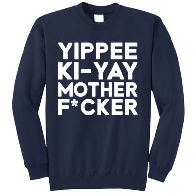 Yippee Ki Yay Mother F Cker Tall Sweatshirt