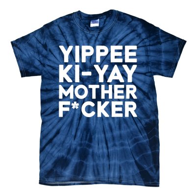 Yippee Ki Yay Mother F Cker Tie-Dye T-Shirt