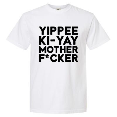 Yippee Ki Yay Mother F Cker Garment-Dyed Heavyweight T-Shirt