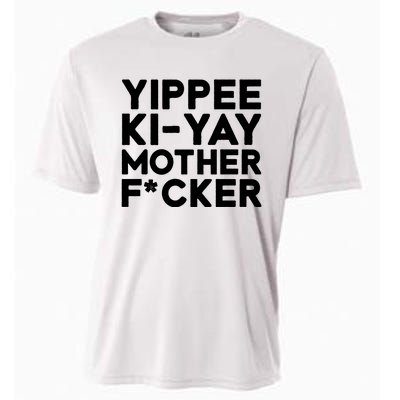 Yippee Ki Yay Mother F Cker Cooling Performance Crew T-Shirt