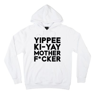 Yippee Ki Yay Mother F Cker Hoodie