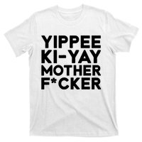 Yippee Ki Yay Mother F Cker T-Shirt