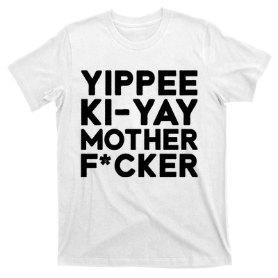 Yippee Ki Yay Mother F Cker T-Shirt