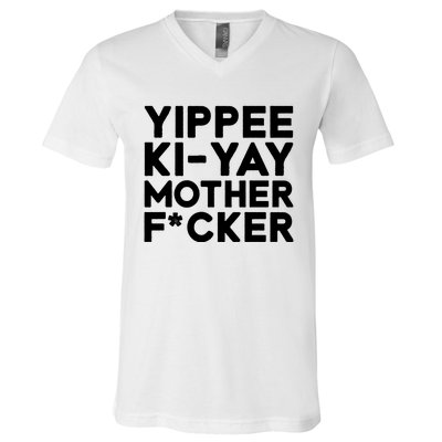 Yippee Ki Yay Mother F Cker V-Neck T-Shirt