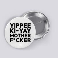 Yippee Ki Yay Mother F Cker Button