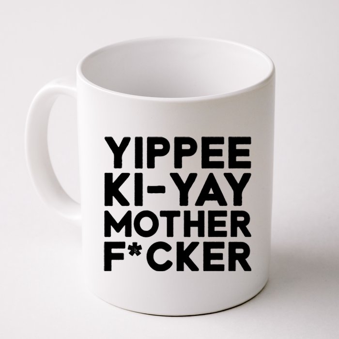 Yippee Ki Yay Mother F Cker Coffee Mug