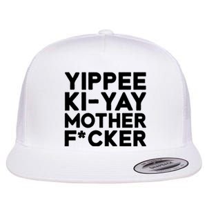 Yippee Ki Yay Mother F Cker Flat Bill Trucker Hat