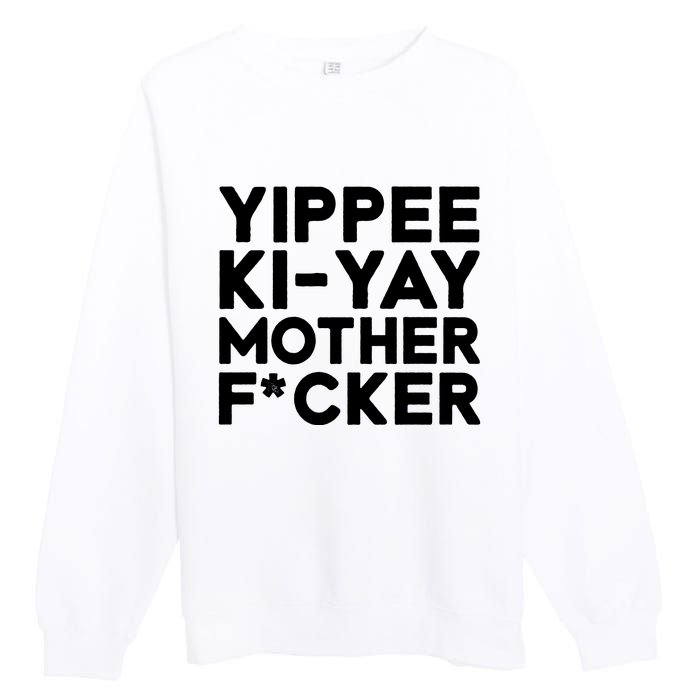 Yippee Ki Yay Mother F Cker Premium Crewneck Sweatshirt