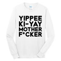 Yippee Ki Yay Mother F Cker Tall Long Sleeve T-Shirt