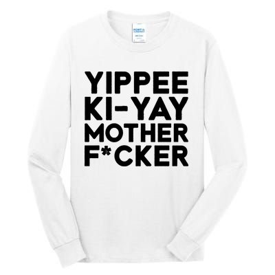 Yippee Ki Yay Mother F Cker Tall Long Sleeve T-Shirt