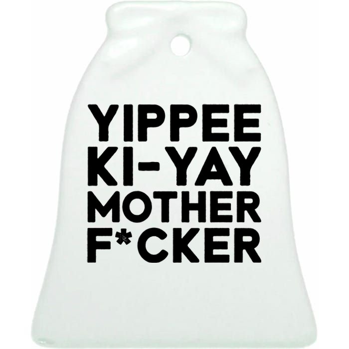 Yippee Ki Yay Mother F Cker Ceramic Bell Ornament