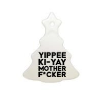 Yippee Ki Yay Mother F Cker Ceramic Tree Ornament