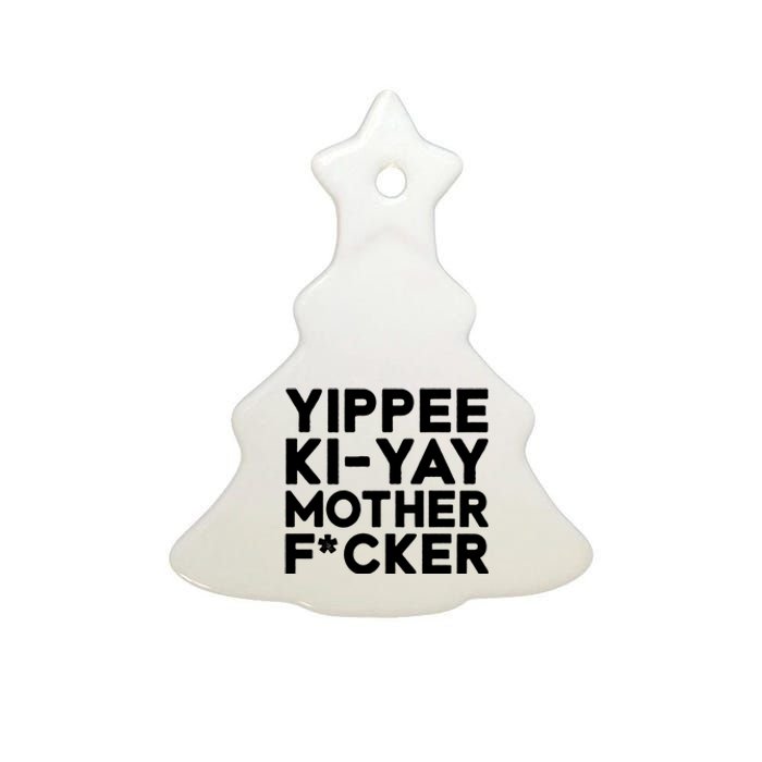 Yippee Ki Yay Mother F Cker Ceramic Tree Ornament