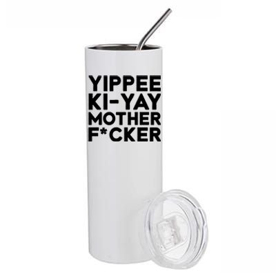 Yippee Ki Yay Mother F Cker Stainless Steel Tumbler